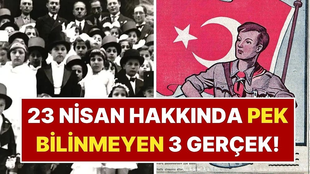 Bir İçerik Üreticisi 23 Nisan Hakkında Pek Bilinmeyen 3 Gerçeği Anlattı
