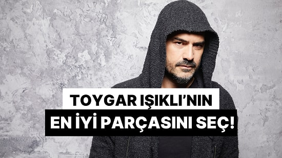 Bir Başka Evrenin Yankısı Gibi! Toygar Işıklı'ın En İyi Parçasını Seçiyoruz!