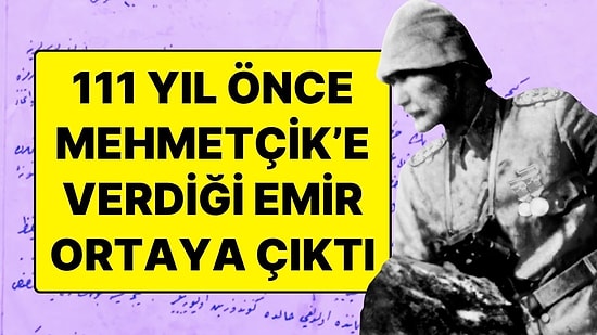 111 Yıl Sonra Ortaya Çıkan Emir! Atatürk, Çanakkale'de Mehmetçik’e 'Siperde Asla Uyunmayacak' Emri Vermiş