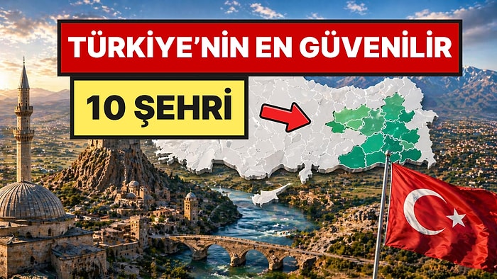Türkiye'nin En Güvenilir 10 İli Açıklandı