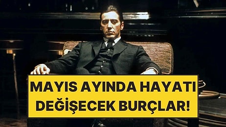 Mayıs Ayında Hayatı Değişecek Burçlar! Sürpriz Kapıda