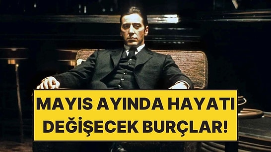 Mayıs Ayında Hayatı Değişecek Burçlar! Sürpriz Kapıda
