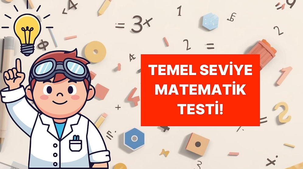 Temel Seviye Matematik Bilgisiyle 10/10 Yapabilecek misin?