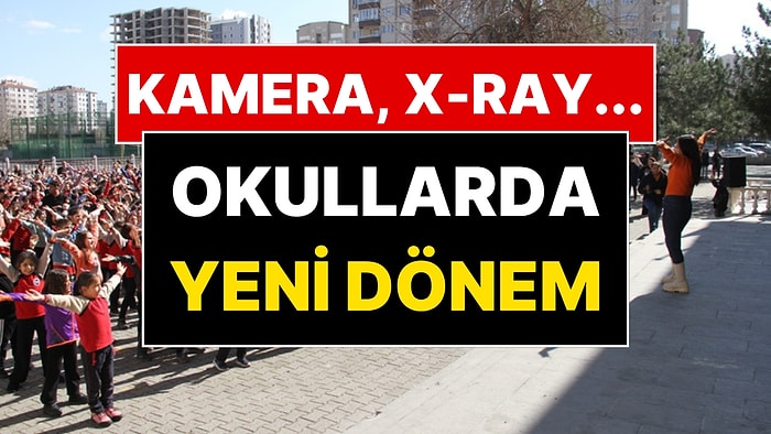 Okullarda Yeni Dönem Başlıyor: Güvenlik Kamerası, X-Ray... Tüm Önlemler Açıklandı!