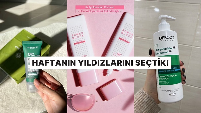 Bakımına Özen Gösterenler Buraya! Haftanın En Çok Satılan Kozmetik Ürünleri
