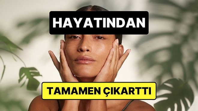 Cildindeki Değişimle Gündem Olan Bir Kadın Sırrını Açıkladı: Tamamen Hayatından Çıkarttı