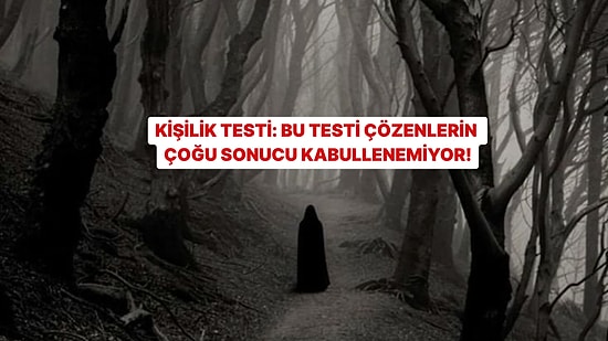 Kişilik Testi: Bu Testi Çözenlerin Çoğu Sonucunu Kabullenemiyor!