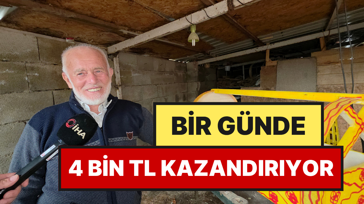 Bir Günde Yapıyor, 4 Bin TL’ye Satıyor