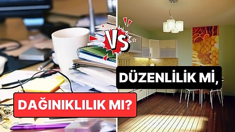 Psikolojiye Göre Düzenli İnsanlarla Dağınık İnsanlar Arasındaki Beyin Farkı