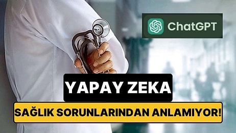 Yapay Zekaya Sağlık Sorusu Sormadan Önce Bir Daha Düşünün: Yanıtların Yarısı Sorunlu Çıkıyor