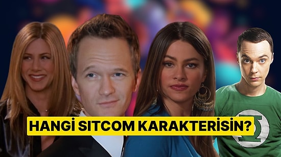 Hangi Sitcom Karakterisin? Gerçek Kişiliğini Açıklıyoruz!