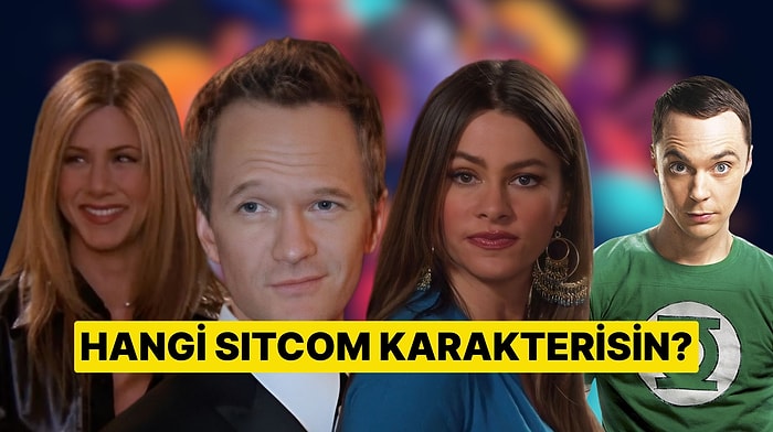 Hangi Sitcom Karakterisin? Gerçek Kişiliğini Açıklıyoruz!