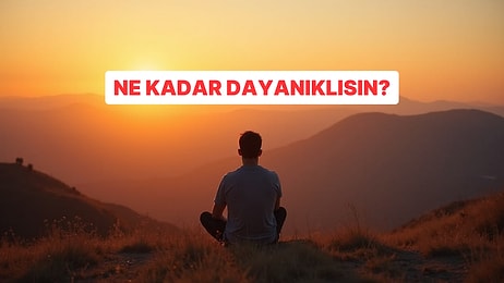 Evet/Hayır Testine Göre Ne Kadar Dayanıklısın?