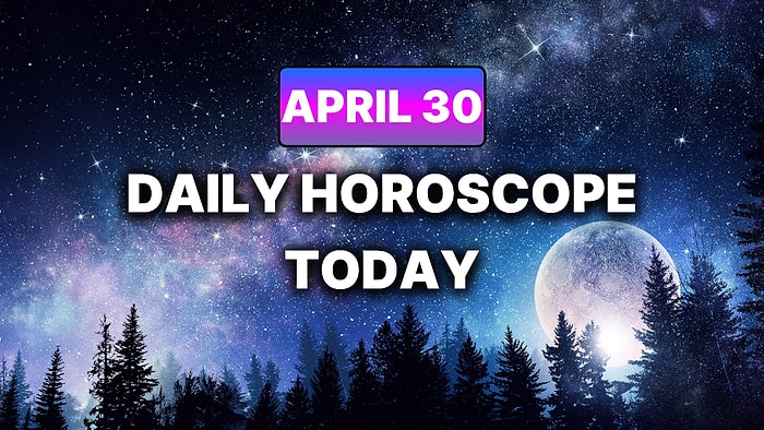 How Your Day Will Go on Thursday, April 30 According to Your Daily Horoscope