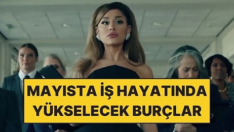 Mayıs Ayında İş Hayatında Yükselişe Geçecek Burçlar