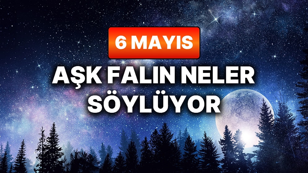 Günlük Aşk Burç Yorumuna Göre 6 Mayıs Çarşamba Günün Nasıl Geçecek?