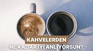 Bu Kahvelerin İçinde Ne Olduğunu Bulabilecek misin?