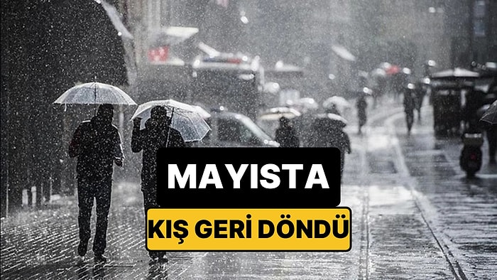 Mayısta Kış Geri Döndü: Meteorolojiden 13 İle Sarı Kodlu Uyarı