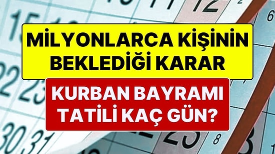 Kurban Bayramı Tatili 9 Gün Olacak mı? Kabine’de Gündem Kurban Bayramı Tatili
