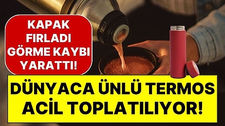 Ünlü Termos Markasından Acil Uyarı: Tehlikeli 'Fırlama' Nedeniyle 8 Milyon Ürün Piyasadan Toplatılıyor