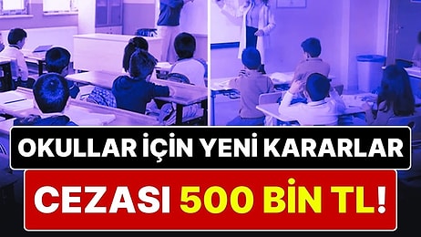 Okul Öncesi, İlkokul ve Ortaokullarda Yeni Dönem Başlıyor: Kurallara Uymayanlara 500 Bin TL Ceza Verilecek