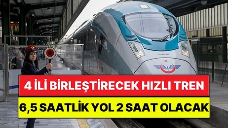 Beklenen Hızlı Tren Projesinin Bitiş Tarihi Belli Oldu: 4 İli Birbirine Bağlayacak!