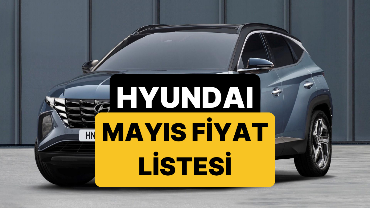 Mayıs 2026 Hyundai Fiyat Listesi: i20,i30, Bayon, Kona, Tucson, Inster, Santa ve Ioniq Güncel Fiyatlar