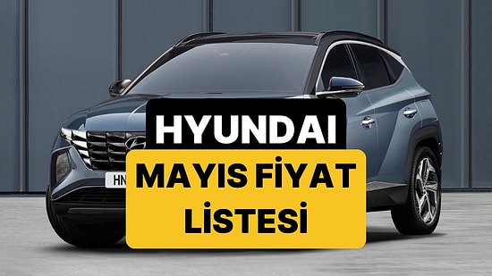 Mayıs 2026 Hyundai Fiyat Listesi: i20, i30, Bayon, Kona, Tucson, Inster, Santa ve Ioniq Güncel Fiyatlar