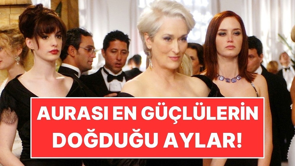 Astrolojiye Göre Aurası En Güçlü İnsanların Doğduğu Aylar