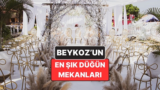 Beykoz'un En İyi Düğün Mekanları - Güncel Liste 2026