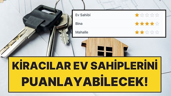 Kiracılar İçin Yeni Dönem: Evler, Mahalleler ve Ev Sahipleri Puanlanacak!
