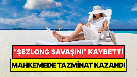 Tatilde Boş Şezlong Bulamadığı İçin Dava Açtı: 2 Yıl Sonra "Şezlong Savaşlarını" Kazandı