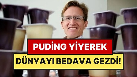Marketten Aldığı Pudingler Sayesinde Dünyayı Bedava Gezdi