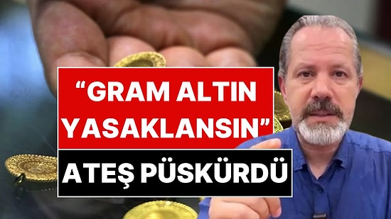 Gram Altın Yasaklanacak mı? İslam Memiş Ateş Püskürdü!