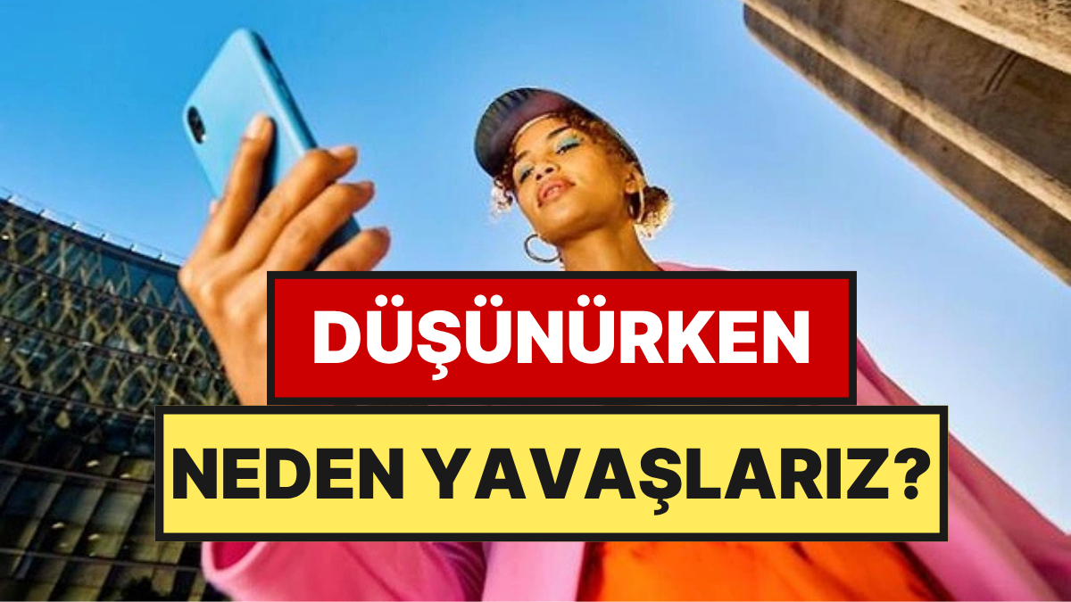 Düşünürken Neden Yürüme Hızımız Yavaşlar?