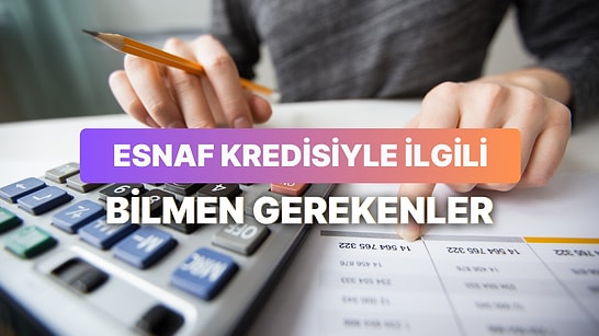 Esnaf Kredisi Başvurusu Yapmadan Önce Bilmeniz Gereken 11 Şey