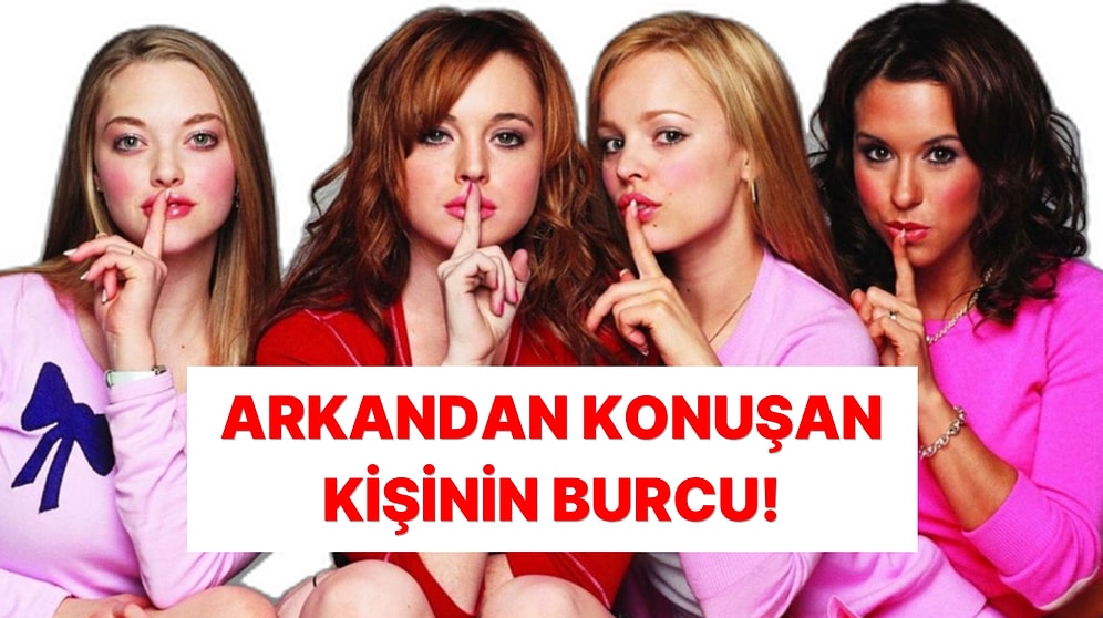 Senin Dedikodunu Yapan Kişinin Burcu!