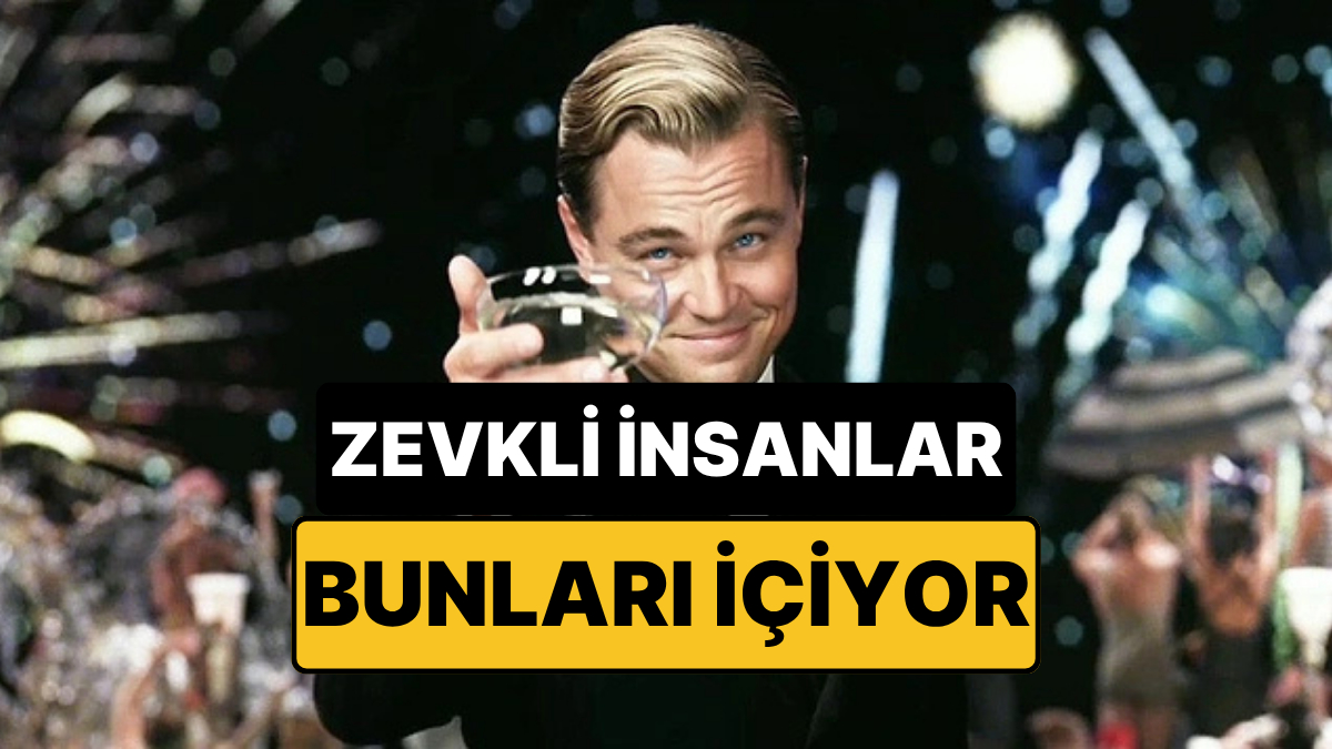 Zevkli İnsanların En Çok İçtiği İçecekler Açıklandı
