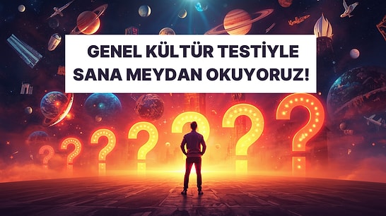 Meydan Okuyoruz! Giderek Zorlaşan Genel Kültür Testinde Kaç Doğru Yapacaksın?