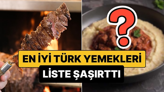 En İyi Türk Yemekleri Sıralandı: Birinci Seçilen Yemek Herkesi Şaşırttı!