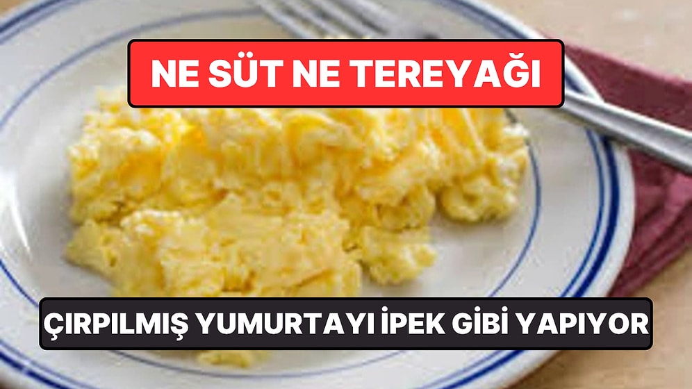 Ne Süt Ne Tereyağı: Çırpılmış Yumurtayı Yumuşacık Yapan Malzeme Açıklandı