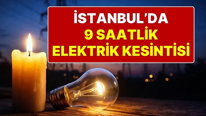 BEDAŞ'tan Açıklama Geldi: 15 Mayıs Cuma Günü İstanbul'da 9 Saatlik Elektrik Kesinti Olacak
