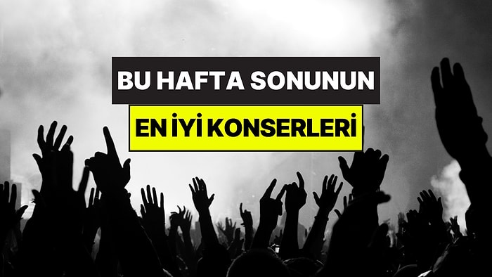 Bu Hafta Sonu Ankara, İzmir, Bursa ve Eskişehir Konserleri: 16-17 Mayıs Hafta Sonunun En İyi Konserleri!