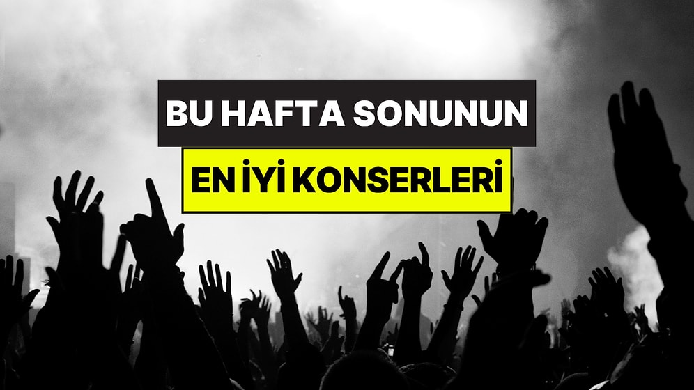 Bu Hafta Sonu Ankara, İzmir, Bursa ve Eskişehir Konserleri: 16-17 Mayıs Hafta Sonunun En İyi Konserleri!