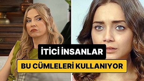 İtici İnsanların En Çok Kullandığı İfadeler Açıklandı
