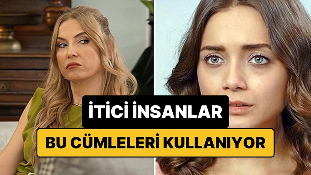 İtici İnsanların En Çok Kullandığı İfadeler Açıklandı