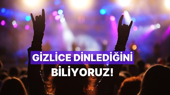 Rockçıları Bile Gizli Gizli Oynatacak “Guilty Pleasure” Şarkılar!
