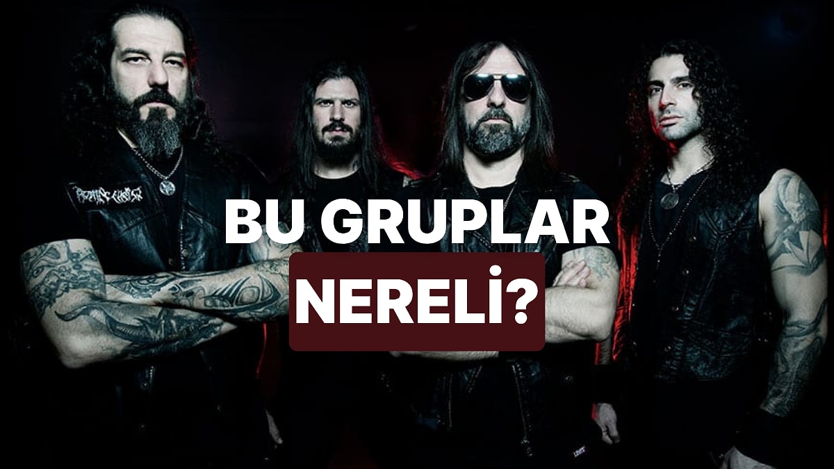 Bu Metal Grupların Ülkelerini Doğru Tahmin Edebilecek misin?