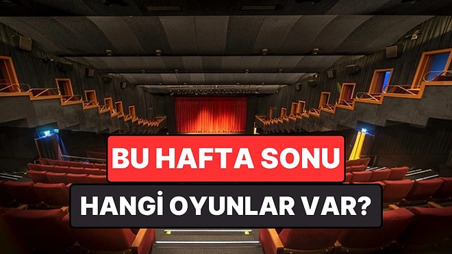 İstanbul'da Bu Hafta Sonu Hangi Oyunlar Var? 23-24 Mayıs 2026 Tiyatro Oyunları