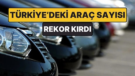 Tarihi Rekor: Dünyada Araç Sayısı 1,5 Milyarı, Türkiye'de İse 34 Milyonu Aştı